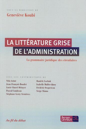 Couverture du livre « La littérature grise de l'administration ; la grammaire juridique des circulaires » de  aux éditions Berger-levrault