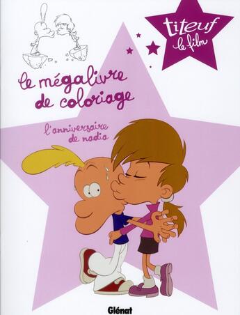 Couverture du livre « Titeuf ; le film ; le mégalivre de coloriage t.3 ; l'anniversaire de Nadia » de  aux éditions Glenat