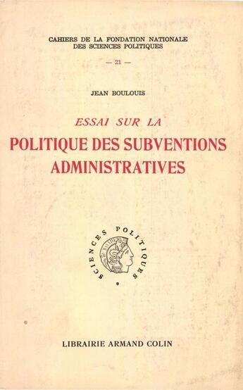 Couverture du livre « Essai sur la politique des subventions administratives » de Jean Boulouis aux éditions Presses De Sciences Po