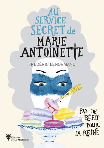 Couverture du livre « Au service secret de Marie-Antoinette Tome 2 : pas de répit pour la reine » de Frederic Lenormand aux éditions La Martiniere