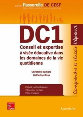 Couverture du livre « DC1 ; conseil et expertise à visée éducative dans les domaines de la vie quotidienne ; comprendre et réussir l'épreuve » de Christelle Barbaro et Catherine Rosa aux éditions Tec Et Doc