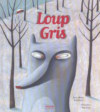 Couverture du livre « Loup-gris » de Sebastien Mourrain aux éditions Milan