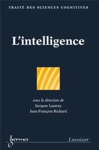 Couverture du livre « L'intelligence ; traité des sciences cognitives » de Richard aux éditions Hermes Science Publications