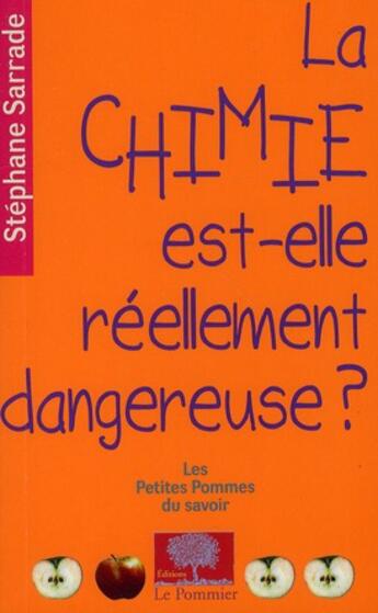 Couverture du livre « La chimie est-elle réellement dangereuse ? » de Stephane Sarrade aux éditions Le Pommier