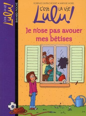 Couverture du livre « C'est la vie Lulu ! t.8 ; je n'ose pas avouer mes bêtises » de Marylise Morel et Florence Dutruc-Rosset aux éditions Bayard Jeunesse