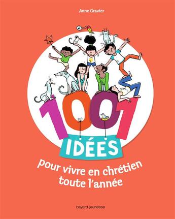 Couverture du livre « 1001 idées pour vivre en chrétien toute l'année » de Anne Gravier aux éditions Bayard Jeunesse