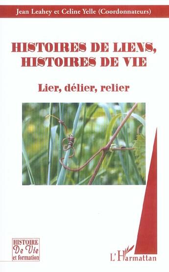 Couverture du livre « Histoires de liens, histoires de vie ; lier, délier, relier » de Jean Leahey et Celine Yelle aux éditions L'harmattan