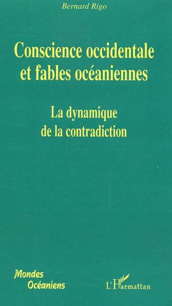 Couverture du livre « Conscience occidentale et fables océaniennes : La dynamique de la contradiction » de Bernard Rigo aux éditions L'harmattan