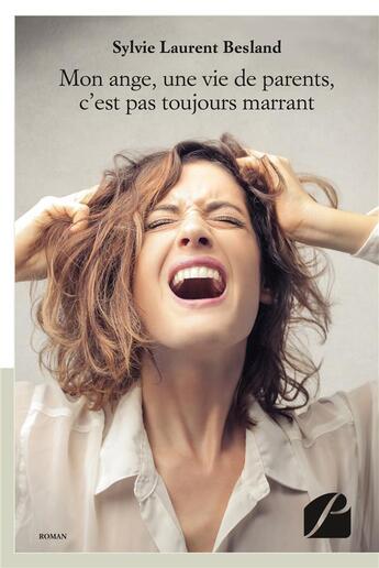 Couverture du livre « Mon ange, une vie de parents, c'est pas toujours marrant » de Laurent Besland S. aux éditions Editions Du Panthéon