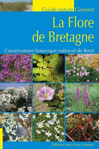 Couverture du livre « La flore de Bretagne » de Conservatoire Botanique aux éditions Gisserot