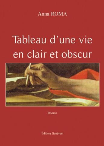 Couverture du livre « Tableau d'une vie en clair et obscur » de Anna Roma aux éditions Benevent