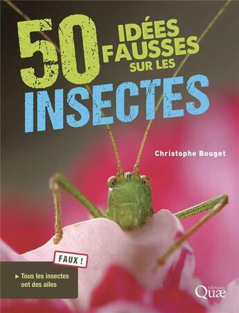 Couverture du livre « 50 idées fausses sur les insectes » de Christophe Bouget aux éditions Quae