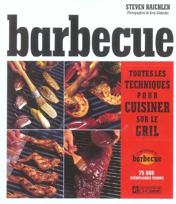 Couverture du livre « Barbecue ; toutes les techniques pour cuisiner sur le gril » de Raichlen/Schneider aux éditions Editions De L'homme