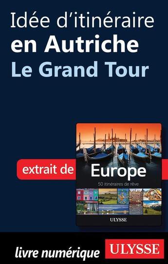 Couverture du livre « Idée d'itinéraire en Autriche ; le Grand Tour » de  aux éditions Ulysse