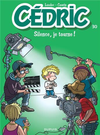 Couverture du livre « Cédric Tome 30 : silence, je tourne ! » de Laudec et Raoul Cauvin aux éditions Dupuis