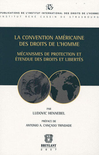 Couverture du livre « La convention américaine des droits de l'homme ; mécanismes de protection et étendue des droits et libertés » de Ludovic Hennebel aux éditions Bruylant