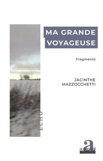 Couverture du livre « Ma grande voyageuse : fragments » de Jacinthe Mazzocchetti aux éditions Academia