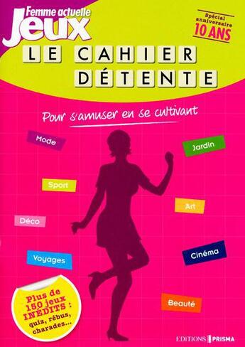 Couverture du livre « Cahier de jeux femme actuelle ; le cahier détente » de  aux éditions Femme Actuelle