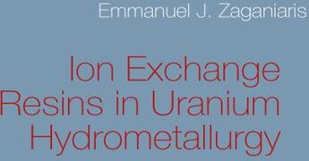 Couverture du livre « Ion exchange resins in uranium hydrometallurgy » de Emmanuel J. Zaganiaris aux éditions Books On Demand