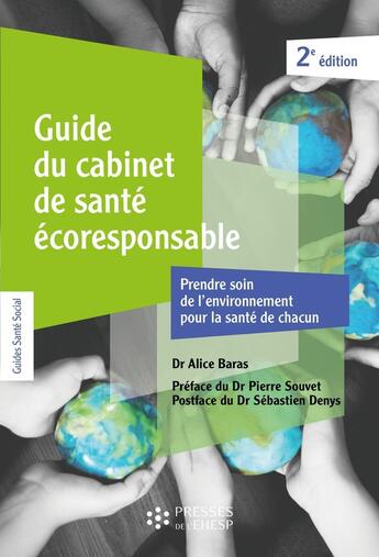 Couverture du livre « Guide du cabinet de santé écoresponsable : Prendre soin du vivant pour la santé de chacun (2e édition) » de Alice Baras aux éditions Ehesp