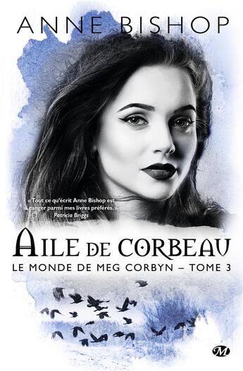 Couverture du livre « Le monde de Meg Corbyn Tome 3 : aile de corbeau » de Anne Bishop aux éditions Milady