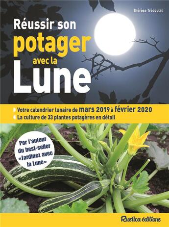 Couverture du livre « Réussir son potager avec la Lune (édition 2019/2020) » de Therese Tredoulat aux éditions Rustica