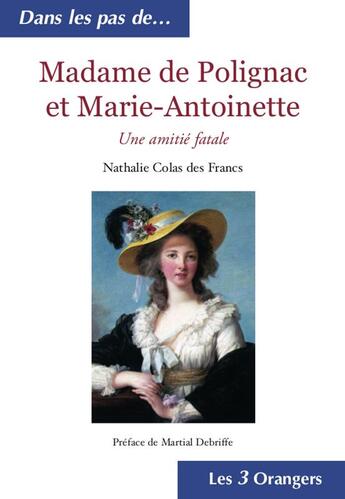 Couverture du livre « Madame de Polignac et Marie-Antoinette ; une amitié fatale » de Nathalie Colas Des Francs aux éditions 12-21