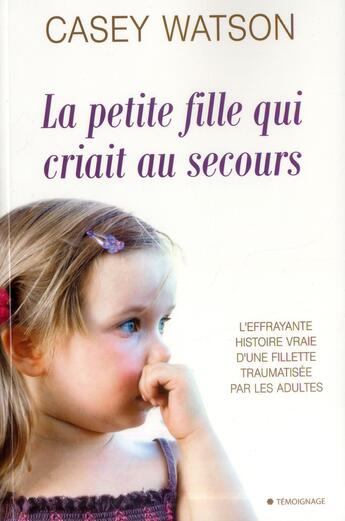 Couverture du livre « La petite fille qui criait au secours » de Casey Watson aux éditions City