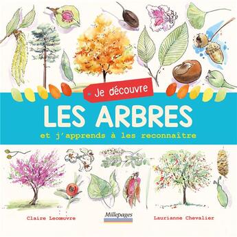 Couverture du livre « Je découvre les arbres et j'apprends à les reconnaître » de Lecoeuvre Claire et Laurianne Chevalier aux éditions Millepages