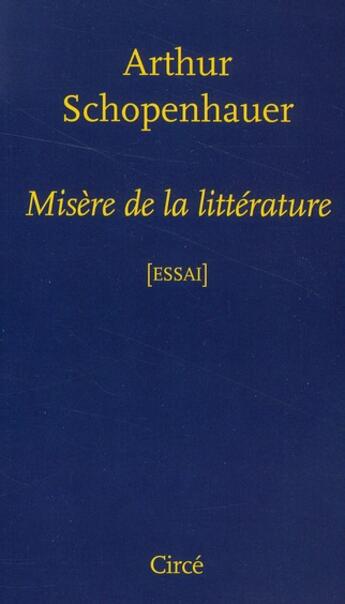 Couverture du livre « Misère de la littérature » de Arthur Schopenhauer aux éditions Circe