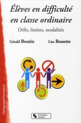 Couverture du livre « Élèves en difficulté en classe ordinaire » de Boutin et Bessette aux éditions Chronique Sociale