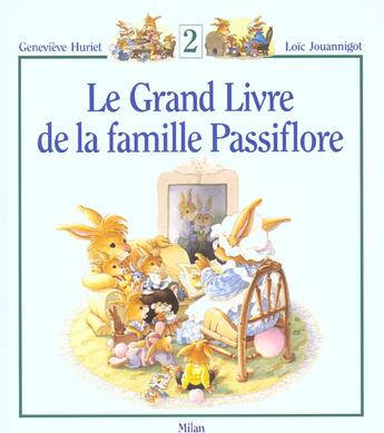 Couverture du livre « Le grand livre de la famille Passiflore Tome 2 » de Genevieve Huriet et Loic Jouannigot aux éditions Milan