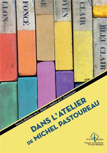 Couverture du livre « Dans l'atelier de Michel Pastoureau » de Claudia Rabel et Francois Jacquesson et Laurent Hablot aux éditions Pu Francois Rabelais