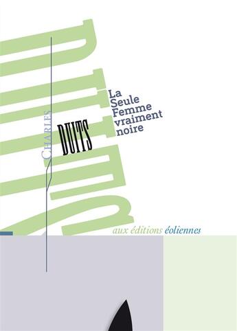 Couverture du livre « La seule femme vraiment noire » de Charles Duits aux éditions Eoliennes