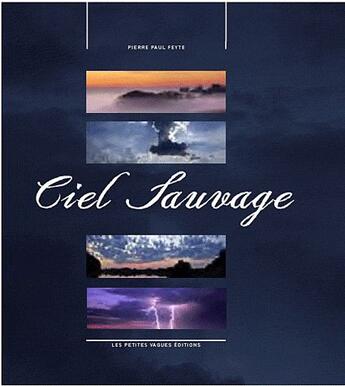 Couverture du livre « Ciel sauvage » de Pierre-Paul Feyte aux éditions Petites Vagues
