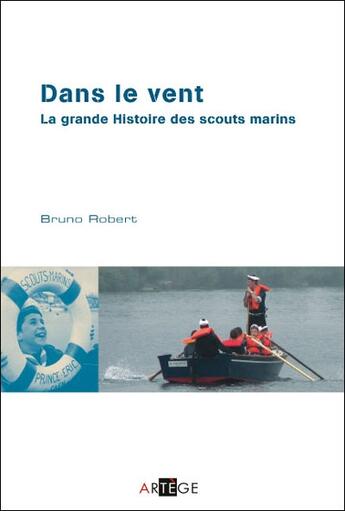 Couverture du livre « Dans le vent ; la grande histoire des scouts marins » de Bruno Robert aux éditions Artege