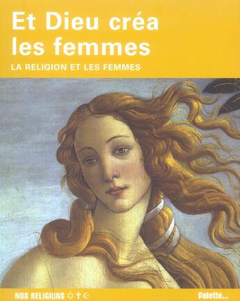 Couverture du livre « Et dieu crea les femmes ; la religion et les femmes » de  aux éditions Palette