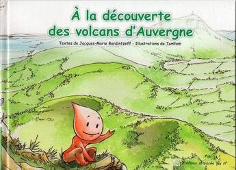 Couverture du livre « À la découverte des volcans d'Auvergne » de Jacques-M Arie . Tomtom Bardintzeff aux éditions La Vache Qui Lit