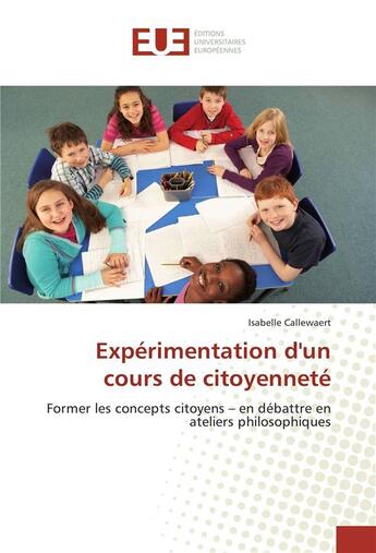 Couverture du livre « Experimentation d'un cours de citoyennete » de Callewaert Isabelle aux éditions Editions Universitaires Europeennes