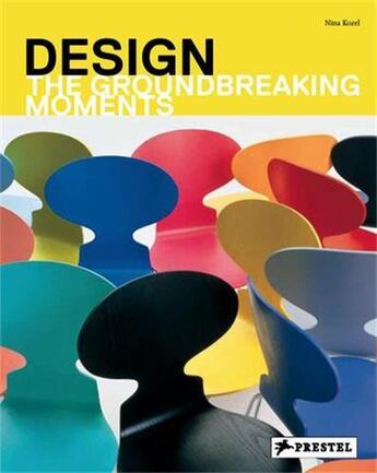 Couverture du livre « Design the groundbreaking moments » de Kozel N aux éditions Prestel