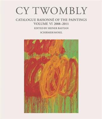 Couverture du livre « Cy Twombly ; catalogue raisonné of the paintings t.6 » de Bastian Heiner aux éditions Schirmer Mosel