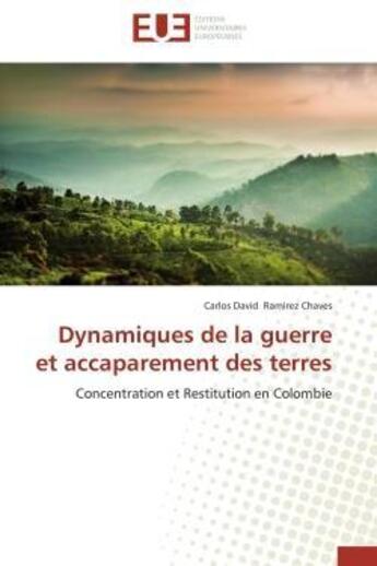 Couverture du livre « Dynamiques de la guerre et accaparement des terres - concentration et restitution en colombie » de Ramirez Chaves C D. aux éditions Editions Universitaires Europeennes