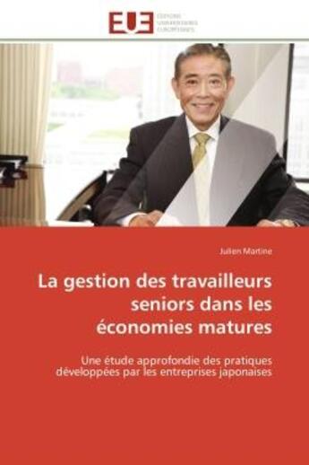 Couverture du livre « La gestion des travailleurs seniors dans les economies matures - une etude approfondie des pratiques » de Martine Julien aux éditions Editions Universitaires Europeennes