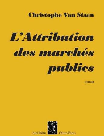 Couverture du livre « L'attribution des marchés publics » de Christophe Van Staen aux éditions Aux Palais Outre-ponts