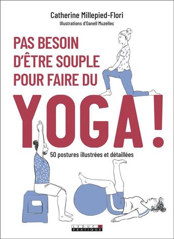 Couverture du livre « Pas besoin d'être souple pour faire du yoga ! » de Catherine Millepied-Flori et Oanell Muzellec aux éditions Leduc