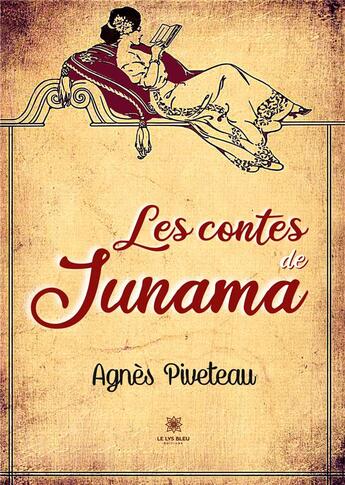 Couverture du livre « Les contes de Junama » de Agnes Piveteau aux éditions Le Lys Bleu