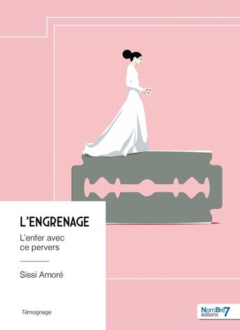 Couverture du livre « L'engrenage : L'enfer avec ce pervers » de Sissi Amoré aux éditions Nombre 7