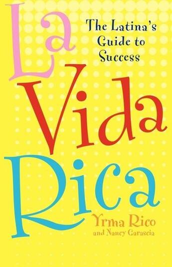 Couverture du livre « La vida rica - the latina's guide to success » de Rico Yrma aux éditions Mcgraw-hill Education