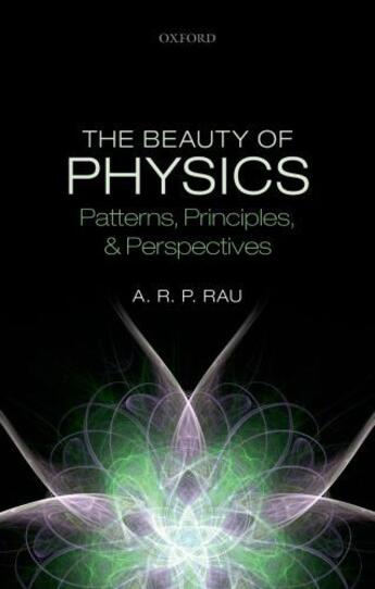 Couverture du livre « The Beauty of Physics: Patterns, Principles, and Perspectives » de Rau A R P aux éditions Oup Oxford