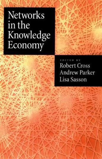 Couverture du livre « Networks in the Knowledge Economy » de Rob Cross aux éditions Oxford University Press Usa